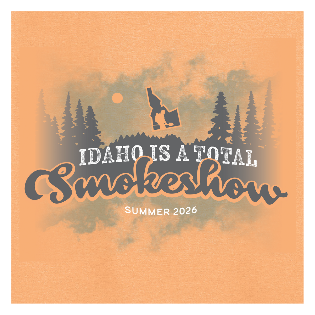 Idaho is a Total Smokeshow - Hot Apricot Tee