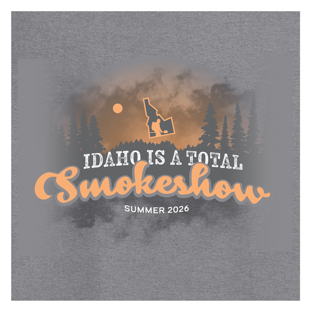 Idaho is a Total Smokeshow - Smokey Ash Tee